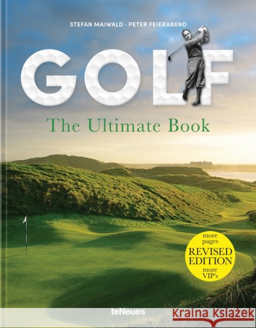 Golf – The Ultimate Book: Revised Edition Peter Feierabend 9783961717033 Te Neues Publishing Company - książka