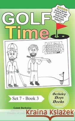 Golf Time (Berkeley Boys Books) Elisha Berkeley, Caleb Berkeley 9781989612828 C.M. Berkeley Media Group - książka