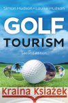 Golf Tourism Louise (freelance journalist specializing in sport and travel) Hudson 9781908999948 Goodfellow Publishers Limited