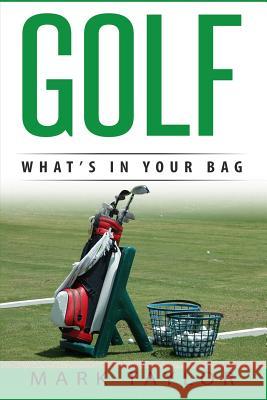 Golf: What's In Your Bag Taylor, Mark 9781546335481 Createspace Independent Publishing Platform - książka