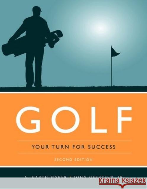 Golf: Your Turn for Success: Your Turn for Success Fisher, A. Garth 9780763756130 Jones & Bartlett Publishers - książka