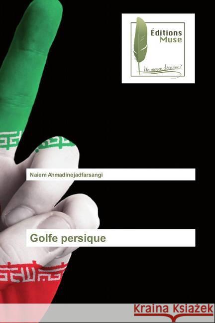 Golfe persique Ahmadinejadfarsangi, Naiem 9786202296144 Editions Muse - książka