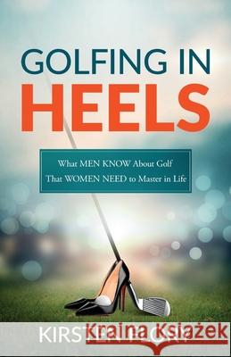 Golfing in Heels Kirsten Flory 9781643180557 Imperium Publishing - książka