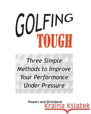 Golfing Tough William G. Powers Robert H. Strickland 9780963591937 Robert H. Strickland Associates - książka