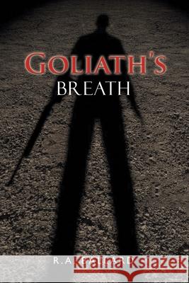 Goliath's Breath R a Ballard 9781664186309 Xlibris Us - książka