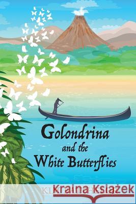 Golondrina and the White Butterflies: An Environmental Tale Kim Batchelor 9780989729734 Luna y Miel Publishing - książka