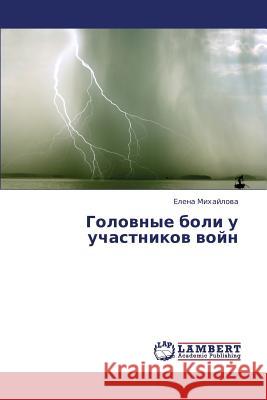 Golovnye Boli U Uchastnikov Voyn Mikhaylova Elena 9783659412776 LAP Lambert Academic Publishing - książka