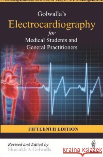 Golwalla's Electrocardiography for Medical Students and General Practitioners Sharukh A Golwalla   9789354654923 Jaypee Brothers Medical Publishers - książka