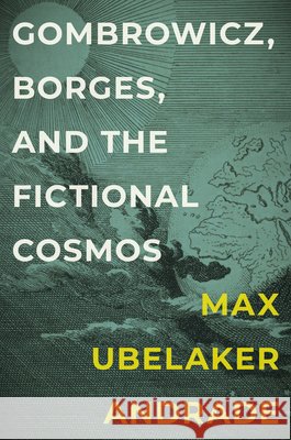 Gombrowicz, Borges, and the Fictional Cosmos Max Ubelake 9781684486144 Bucknell University Press - książka