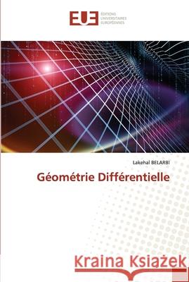 Géométrie Différentielle Lakehal Belarbi 9786202548724 Editions Universitaires Europeennes - książka
