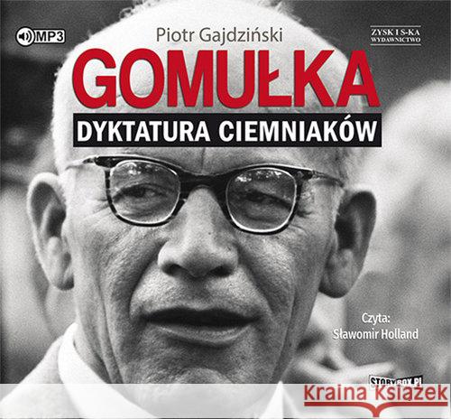 Gomułka. Dyktatura ciemniaków audiobook Gajdziński Piotr 9788381462198 Heraclon - książka
