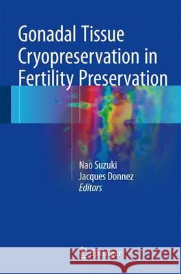 Gonadal Tissue Cryopreservation in Fertility Preservation Nao Suzuki Jacques Donnez 9784431559610 Springer - książka