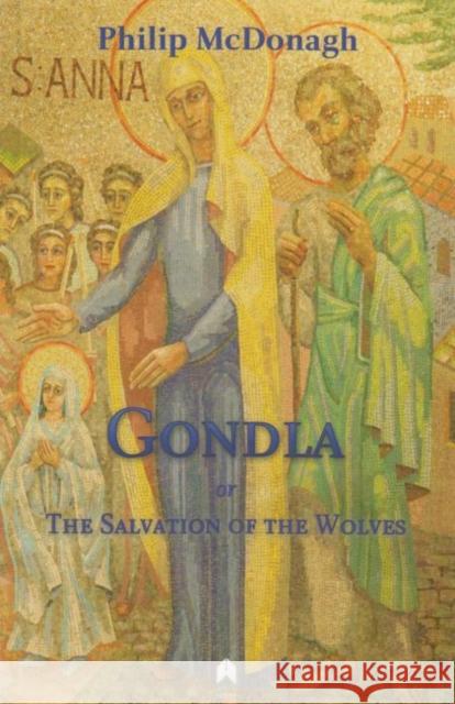 Gondla, or the Salvation of the Wolves McDonagh, Philip 9781851321261 Arlen House - książka