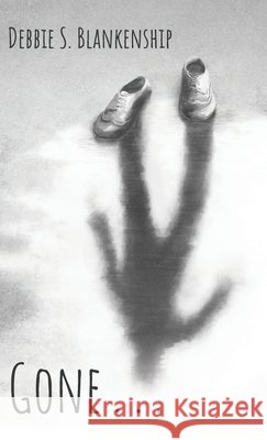Gone . . . Debbie S Blankenship 9781666798524 Resource Publications (CA) - książka