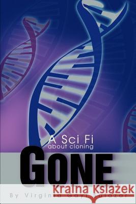Gone: A Sci Fi about cloning Salazar, Virginia G. 9780595269938 Writers Advantage - książka
