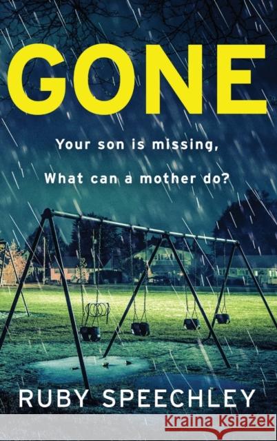 Gone: A totally unputdownable, gripping psychological thriller from Ruby Speechley Ruby Speechley 9781837513758 Boldwood Books Ltd - książka