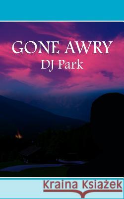 Gone Awry DJ Park 9781418441166 Authorhouse - książka