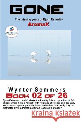 GONE Book 02: AromaX (Year 2030) Wynter Sommers   9781718400313 Pure Force Enterprises, Inc. - książka