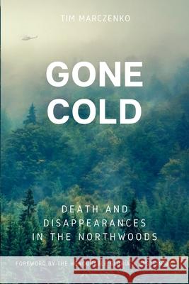 Gone Cold: Death and Disappearances in the Northwoods Tim Marczenko Gloria J. Epstein 9781778100406 Pitch Black Press - książka