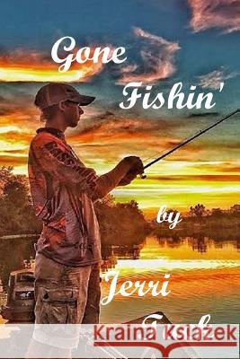 Gone Fishin': Adventures in Soul Winning Jerri Tuck 9781511489980 Createspace - książka