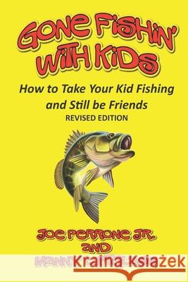 Gone Fishin' with Kids: How to Take Your Kid Fishing and Still Be Friends Manny Luftglass, Joe Perrone, Jr 9781734675054 Escarpment Press - książka