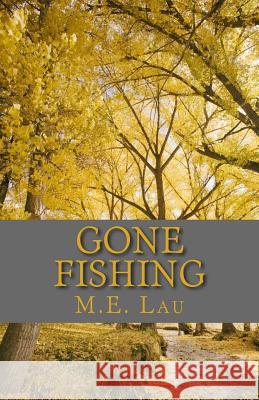 Gone Fishing M. E. Lau 9781494486617 Createspace - książka