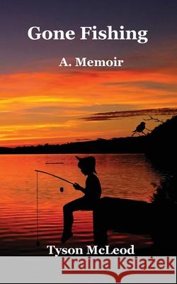 Gone Fishing: A Memoir Tyson McLeod 9781951776503 Mikael Publishing - książka