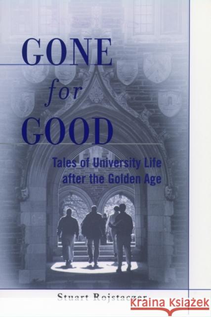Gone for Good: Tales of University Life After the Golden Age Rojstaczer, Stuart 9780195126822 Oxford University Press - książka