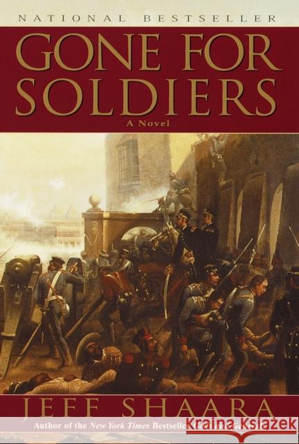 Gone for Soldiers: A Novel of the Mexican War Jeff Shaara 9780345427519 Ballantine Books - książka