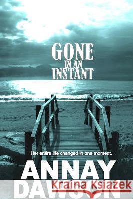 Gone In An Instant Dawson, Annay 9780557195640 Lulu.com - książka