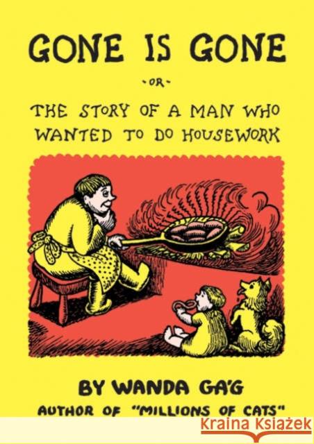 Gone Is Gone: Or the Story of a Man Who Wanted to Do Housework Gag, Wanda 9780816642434 University of Minnesota Press - książka