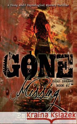 Gone Missing, (Dead Dreams, Book 2): A Young Adult Psychological Thriller Mystery Emma Right Lisa Lickel Dr Dennis Hensley 9781502740076 Createspace - książka