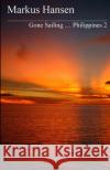 Gone Sailing ... Philippines 2 Markus Hansen 9781500705060 Createspace