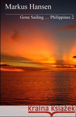 Gone Sailing ... Philippines 2 Markus Hansen 9781500705060 Createspace - książka