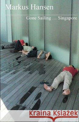 Gone Sailing ... Singapore Markus Hansen 9781500706197 Createspace - książka
