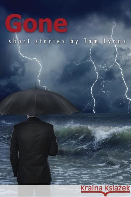 Gone: Short Stories by Tom Lyons Tom Lyons 9781627871822 Wheatmark - książka