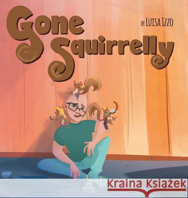 Gone Squirrelly Luisa Izzo 9781525526916 FriesenPress - książka