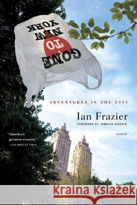 Gone to New York: Adventures in the City Ian Frazier Jamaica Kincaid 9780312425043 Picador USA - książka