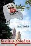 Gone to New York: Adventures in the City Ian Frazier Jamaica Kincaid 9780312425043 Picador USA