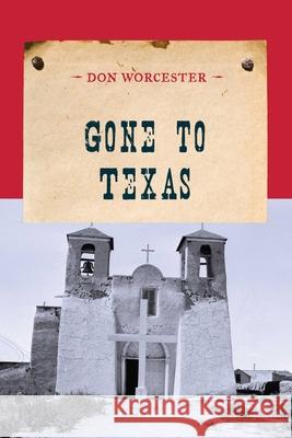 Gone to Texas Don Worcester 9781590774007 M. Evans and Company - książka