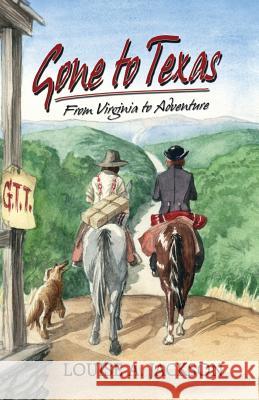 Gone to Texas: From Virginia to Adventure Louise A Jackson, Jason C Eckhardt 9781681790626 Eakin Press - książka