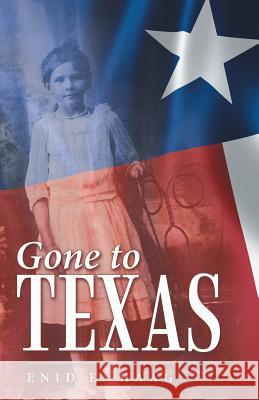 Gone to Texas: Vol. 1 Of New Mexico Gal Enid E Haag 9781480825451 Archway Publishing - książka