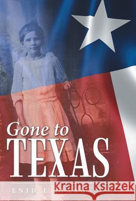 Gone to Texas: Vol. 1 Of New Mexico Gal Enid E Haag 9781480825468 Archway Publishing - książka