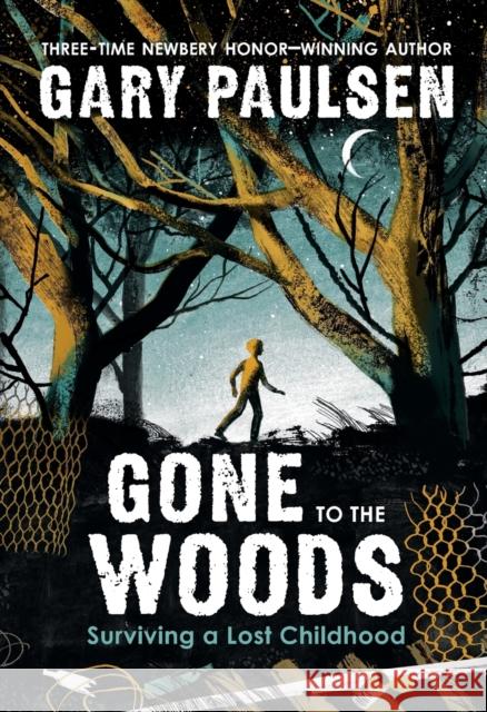 Gone to the Woods: Surviving a Lost Childhood Gary Paulsen 9781250866554 Palgrave USA - książka