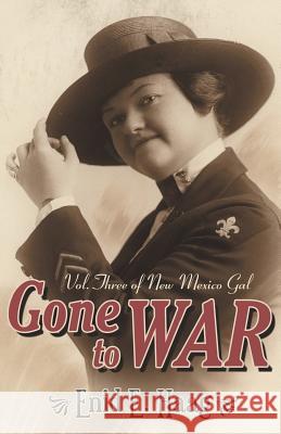 Gone to War: Vol. Three of New Mexico Gal Enid E. Haag 9781973628736 WestBow Press - książka
