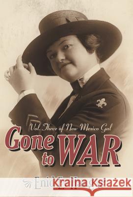 Gone to War: Vol. Three of New Mexico Gal Enid E. Haag 9781973628743 WestBow Press - książka