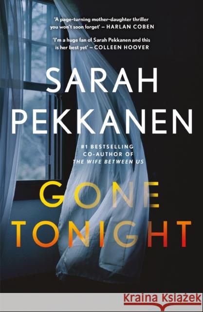 Gone Tonight: Skilfully plotted, full of twists and turns, this is THE must-read can't-look-away thriller of the year Sarah Pekkanen 9781398718487 Orion Publishing Co - książka