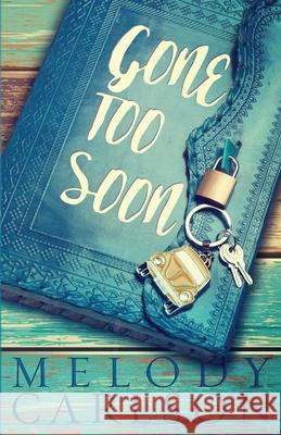 Gone Too Soon Melody Carlson 9781946531100 Whitefire Publishing - książka