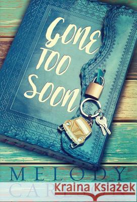 Gone Too Soon Melody Carlson 9781946531490 Whitefire Publishing - książka