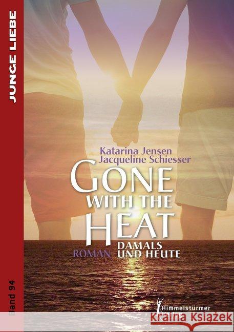 Gone with the heat : Damals und Heute. Roman Jensen, Katarina; Schiesser, Jacqueline 9783863618049 Himmelstürmer - książka